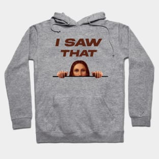 I SAW THAT - FUNNYTEE Hoodie